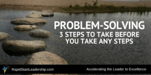 Problem Solving Steps - 3 Steps to Take Before You Take Any Steps