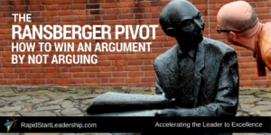 The Ransberger Pivot - How to Win an Argument by Not Arguing