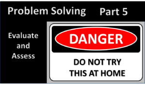 Problem Solving, Part 5: Evaluate and Assess