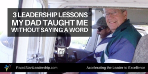 3 Leadership Lessons My Dad Taught Me