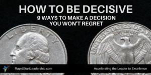 How to be Decisive: 9 Ways to Make a Decision You Won't Regret