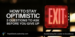 How to Stay Optimistic - 3 Questions to Ask Before You Give Up