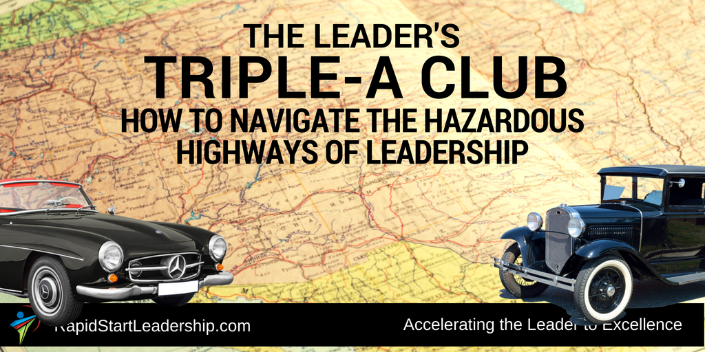 The Leader's Triple-A Club: How to Navigate the Hazardous Highways of Leadership