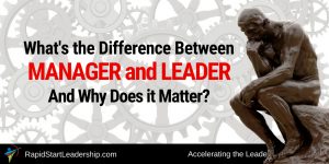 What's the Difference Between Manager and Leader and Why Does it Matter_