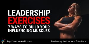 Leadership Exercises - 7 Ways to Build Your Influencing Muscles