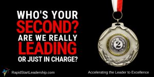 Who's Your Second? Are We Really Leading or Just in Charge?