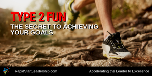 Type 2 Fun - The Secret to Achieving Your Goals