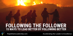 Following the Follower - 15 Ways to Lead Better by Following Better