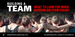 Building a Team - What to Look for When Assembling Your Squad