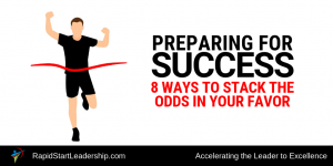 Preparing for Success - 8 Ways to Stack the Odds in your Favor