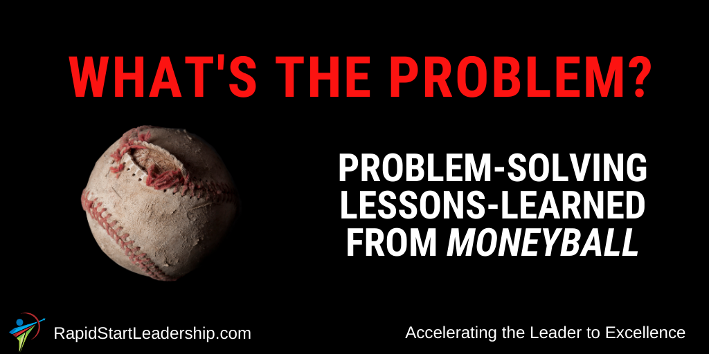 What's the Problem - Problem-solving Lessons Learned from Moneyball