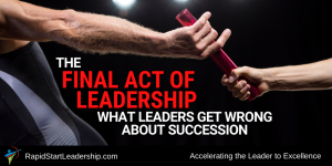 Final Act of Leadership - Handing the Baton