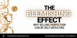 The Blemishing Effect - Why Selling Perfection Can Be Self-Defeating