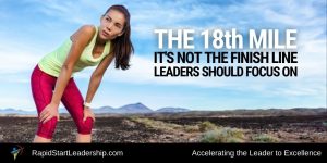 The 18th Mile - Its Not the Finish Line Leaders Should Focus On