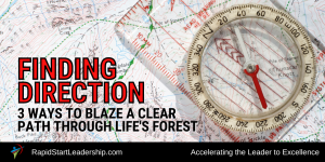 Finding Direction - 3 Ways to Blaze a Clear Path Through Lifes Forest